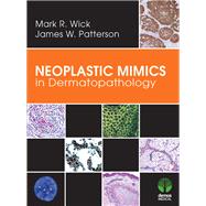 Neoplastic Mimics in Dermatopathology by Wick, Mark, 9781620700129