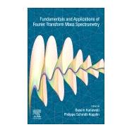 Fundamentals and Applications of Fourier Transform Mass Spectrometry by Schmitt-kopplin, Philippe; Kanawati, Basem, 9780128140130