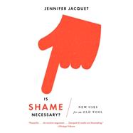 Is Shame Necessary? by JACQUET, JENNIFER, 9780307950130