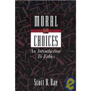 Moral Choices by Rae, Scott B., 9780310200130