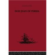 Don Juan of Persia: A Shi'ah Catholic 1560-1604 by Strange,G. Le, 9780415860130
