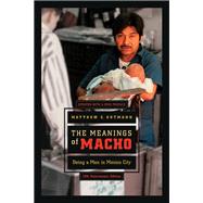 The Meanings of Macho by Gutmann, Matthew C., 9780520250130