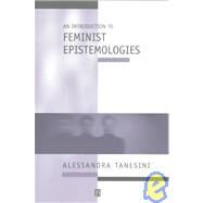 An Introduction to Feminist Epistemologies by Tanesini, Alessandra, 9780631200130