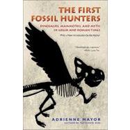 The First Fossil Hunters by Mayor, Adrienne, 9780691150130