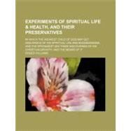 Experiments of Spiritual Life & Health, and Their Preservatives by Williams, Roger, 9781154470130