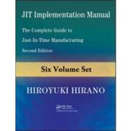 JIT Implementation Manual: The Complete Guide to Just-in-Time Manufacturing, Second Edition (6-Volume Set) by Hirano; Hiroyuki, 9781420090130