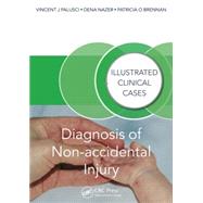 Diagnosis of Non-accidental Injury: Illustrated Clinical Cases by Palusci; Vincent J., 9781482230130