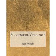 Successful Visio 2010 by Wright, Sean C.; London School of Management Studies, 9781507830130
