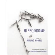 Hippodrome by Komelj, Miklavz; Rosenberg, Dan; Gregoric, Boris, 9781938890130