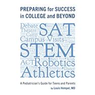 Preparing for Success in College and Beyond A Pediatrician's Guide for Teens and Parents by Hempel, Louis, 9798350920130