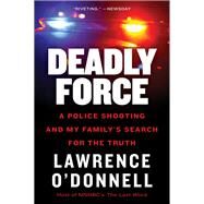 Deadly Force by O'Donnell, Lawrence, Jr., 9780062870131