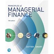 Principles of Managerial Finance Plus MyLab Finance with Pearson eText -- Access Card Package by Zutter, Chad J.; Smart, Scott B., 9780134830131