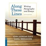 Along These Lines Writing Paragraphs and Essays by Biays, John Sheridan; Wershoven, Carol, 9780205110131