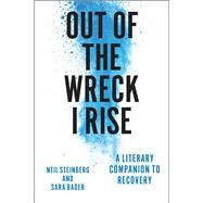 Out of the Wreck I Rise by Steinberg, Neil; Bader, Sara, 9780226140131