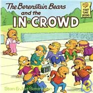 The Berenstain Bears and the In-Crowd by Berenstain, Stan; Berenstain, Jan, 9780394830131