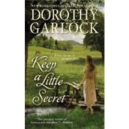 Keep a Little Secret by Garlock, Dorothy, 9780446540131