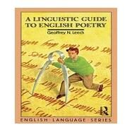 A Linguistic Guide to English Poetry by Leech,Geoffrey N., 9780582550131