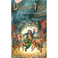 Dragon Thief by Swann, S. Andrew, 9780756410131
