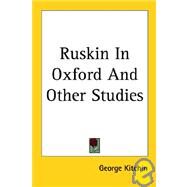 Ruskin in Oxford And Other Studies by Kitchin, George, 9781417970131