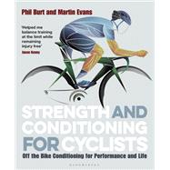 Strength and Conditioning for Cyclists by Burt, Phil; Evans, Martin, 9781472940131