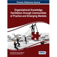 Organizational Knowledge Facilitation Through Communities of Practice in Emerging Markets by Buckley, Sheryl; Majewski, Grzegorz; Giannakopoulos, Apostolos, 9781522500131