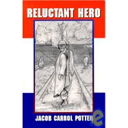 Reluctant Hero by Potter, Jacob Carrol, 9781585970131