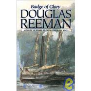 Badge of Glory by Reeman, Douglas, 9781590130131