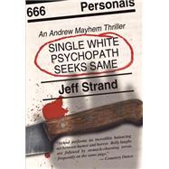 Single White Psychopath Seeks Same by Strand, Jeff, 9781594260131