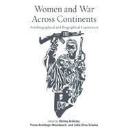 War and Women Across Continents by Ardener, Shirley; Armitage-woodward, Fiona; Sciama, Lidia Dina, 9781785330131