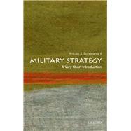 Military Strategy: A Very Short Introduction by Echevarria, Antulio J., 9780199340132