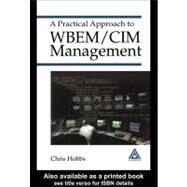 A Practical Approach to Wbem/Cim Management by Hobbs, Chris, 9780203500132