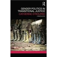 Gender Politics in Transitional Justice by O'Rourke; Catherine, 9781138850132