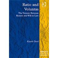 Ratio and Voluntas: The Tension Between Reason and Will in Law by Tuori,Kaarlo, 9781409420132