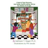 The Food Adventure Book by Regan, Kathleen T., Ph.d.; Jacobs, Philip, 9781468140132