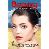 Bonny the Butterfly Effect by O'neill, David Rory, 9781508420132
