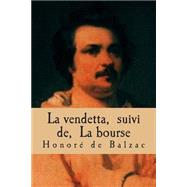 La Vendetta, Suivi De, La Bourse by De Balzac, M. Honore; Ballin, M. G, 9781508730132