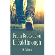 From Breakdown to Breakthrough by Dulaney, J. K., 9781512760132