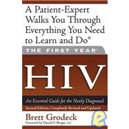 The First Year: HIV An Essential Guide for the Newly Diagnosed by Grodeck, Brett; Berger, Daniel S., 9781600940132