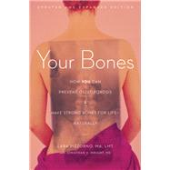 Your Bones How You Can Prevent Osteoporosis and Have Strong Bones for LifeNaturally by Pizzorno, Lara; Wright, Jonathan V., M.D., 9781607660132