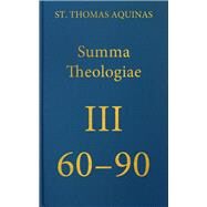 Summa Theologiae Tertia Pars, 60-90 by Thomas, Aquinas, Saint; Shapcote, Laurence; Mortensen, John; Alarcon, Enrique, 9781623400132
