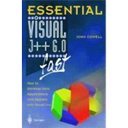 Essential Visual J++ 6.0 Fast: How to Develop Java Applications and Applets With Visual J++ by Cowell, John R., 9781852330132