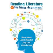 Reading Literature and Writing Argument by James, Missy; Merickel, Alan P.; Loyd, Greg; Perkins, Jenny, 9780134120133