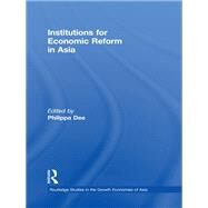 Institutions for Economic Reform in Asia by Dee; Philippa, 9780415690133