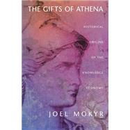 The Gifts Of Athena by Mokyr, Joel, 9780691120133