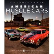 American Muscle Cars A Full-Throttle History by Holmstrom, Darwin; Glatch, Tom, 9780760350133
