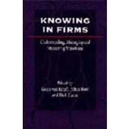 Knowing in Firms : Understanding, Managing and Measuring Knowledge by Georg von Krogh, 9780761960133