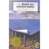 The Wooden Sea A Novel by Carroll, Jonathan, 9780765300133