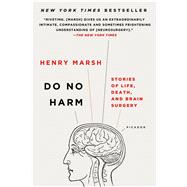 Do No Harm Stories of Life,...,Marsh, Henry,9781250090133