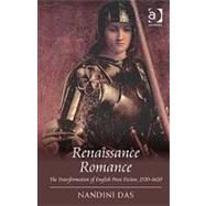 Renaissance Romance: The Transformation of English Prose Fiction, 15701620 by Das,Nandini, 9781409410133
