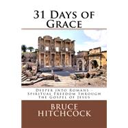31 Days of Grace by Hitchcock, Bruce A., 9781522960133